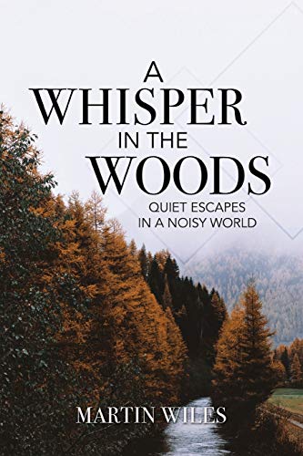 Stock image for A Whisper in the Woods: Quiet Escapes in a Noisy World for sale by Save With Sam