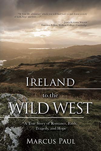 Beispielbild fr Ireland to the Wild West: A True Story of Romance, Faith, Tragedy, and Hope zum Verkauf von WorldofBooks