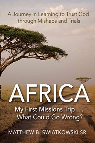 Stock image for Africa: My First Missions Trip . . . What Could Go Wrong? for sale by SecondSale