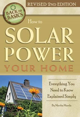 Imagen de archivo de How to Solar Power Your Home Everything You Need to Know Explained Simply (Back to Basics) a la venta por Half Price Books Inc.