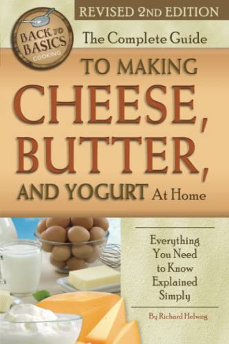 Beispielbild fr The Complete Guide to Making Cheese, Butter, and Yogurt at Home zum Verkauf von Blackwell's