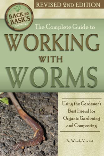 Beispielbild fr The Complete Guide to Working with Worms Using the Gardener's Best Friend for Organic Gardening and Composting Revised 2nd Edition (Back to Basics) zum Verkauf von GF Books, Inc.