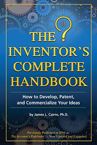 9781620230183: The Inventor's Complete Handbook How to Develop, Patent, and Commercialize Your Ideas: How to Develop, Patent, and Commercialize Your Ideas: How to Develop, Patent & Commercialize Your Ideas