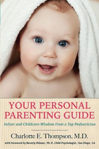 Imagen de archivo de Your Personal Parenting Guide : Infant and Childcare Wisdom from a Top Pediatrician a la venta por Better World Books
