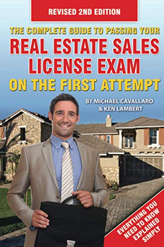 Beispielbild fr The Complete Guide to Passing Your Real Estate Sales License Exam on the First Attempt : Everything You Need to Know Explained Simply zum Verkauf von Better World Books