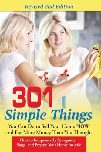 Beispielbild fr 301 Simple Things You Can Do to Sell Your Home Now and for More Money Than You Thought : How to Inexpensively Reorganize, Stage, and Prepare Your Home for Sale zum Verkauf von Better World Books