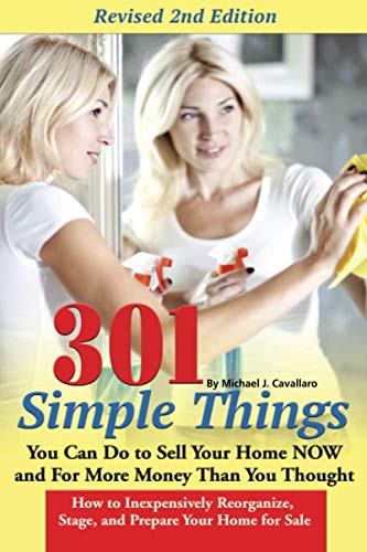 Imagen de archivo de 301 Simple Things You Can Do to Sell Your Home Now and for More Money Than You Thought : How to Inexpensively Reorganize, Stage, and Prepare Your Home for Sale a la venta por Better World Books