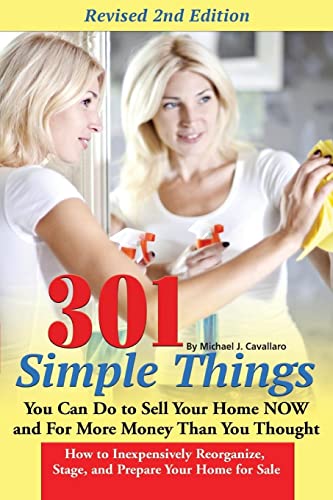 Stock image for 301 Simple Things You Can Do to Sell Your Home Now For More Money Than You Thought How to Inexpensively Reorganize Stage and Prepare Your Home for Sale for sale by Wonder Book