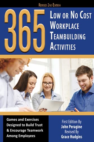 Imagen de archivo de 365 Low or No Cost Workplace Teambuilding Activities Games and Exercises Designed to Build Trust & Encourage Teamwork Among Employees Revised 2nd Edition a la venta por GF Books, Inc.