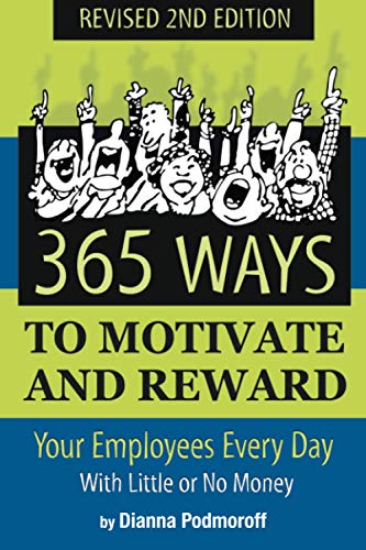 Imagen de archivo de 365 Ways to Motivate and Reward Your Employees Every Day : With Little or No Money Revised 2nd Edition a la venta por Better World Books: West