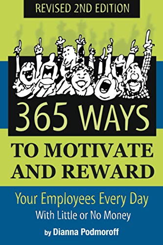 Stock image for 365 Ways to Motivate and Reward Your Employees Every Day : With Little or No Money Revised 2nd Edition for sale by Better World Books: West