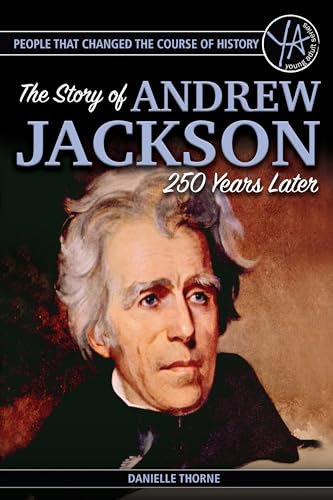 Beispielbild fr People that Changed the Course of History The Story of Andrew Jackson 250 Years After His Birth zum Verkauf von Orion Tech