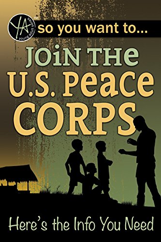 9781620232071: So You Want to Join the U.S. Peace Corps Here's the Info You Need: Here's the Info You Need