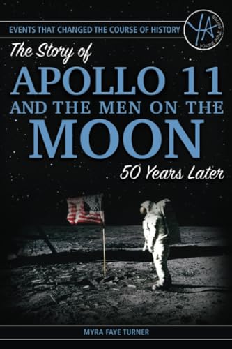 Imagen de archivo de Events That Changed the Course of History : The Story of Apollo 11 and the Men on the Moon 50 Years Later a la venta por Better World Books