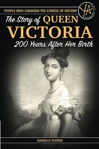 Beispielbild fr The Story Of Queen Victoria 200 Years After Her Birth (People Who Changed the Course of History) zum Verkauf von SecondSale