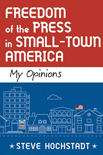 Imagen de archivo de Freedom of the Press in Small-Town America: My Opinions (Atlantic Publishing Group) a la venta por SecondSale