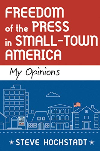 Stock image for Freedom of the Press in Small-Town America: My Opinions (Atlantic Publishing Group) for sale by SecondSale