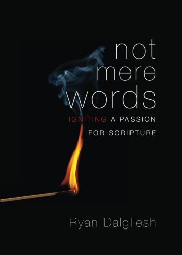 Beispielbild fr Not Mere Words : Igniting a Passion for Scripture zum Verkauf von Better World Books