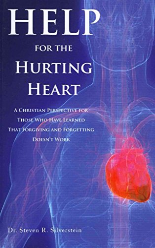 9781620246702: Help for the Hurting Heart: A Christian Perspective for Those Who Have Learned That Forgiving and Forgetting Doesn't Work
