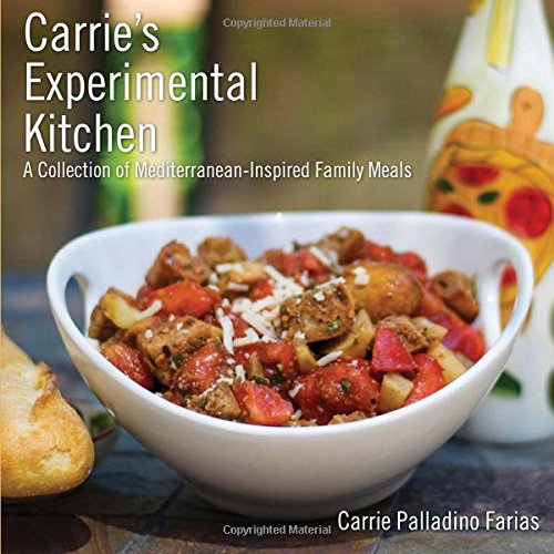 9781620247655: Carrie's Experimental Kitchen: A Collection of Mediterranean-Inspired Family Meals