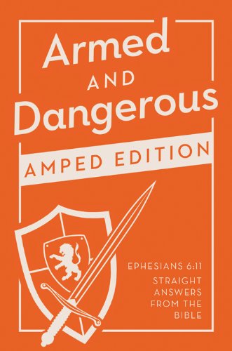Armed and Dangerous--Amped Edition: Ephesians 6:11--Straight Answers from the Bible (9781620291542) by Abraham, Ken