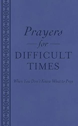 Beispielbild fr Prayers for Difficult Times: When You Don't Know What to Pray zum Verkauf von SecondSale