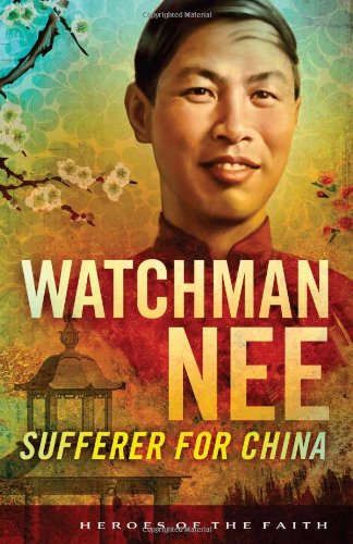 Stock image for Watchman Nee: Sufferer for China (Heroes of the Faith) for sale by GF Books, Inc.