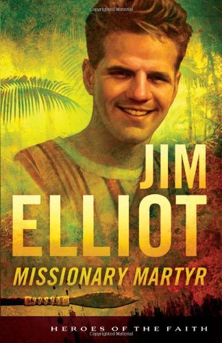 Beispielbild fr Jim Elliot: Missionary Martyr (Heroes of the Faith (Barbour Paperback)) zum Verkauf von WorldofBooks