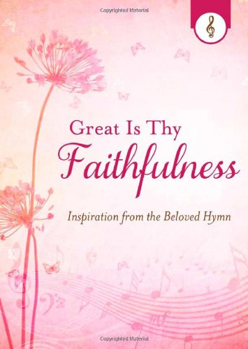 Beispielbild fr Great Is Thy Faithfulness: Inspiration from the Beloved Hymn zum Verkauf von Hawking Books