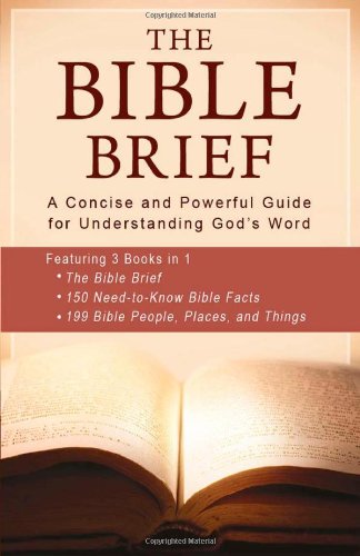 Beispielbild fr The Bible Brief: A Concise and Powerful Guide for Understanding God?s Word (Inspirational Book Bargains) zum Verkauf von SecondSale