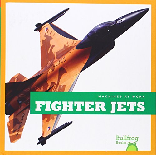 Stock image for Fighter Jets (Bullfrog Books: Machines at Work) for sale by SecondSale