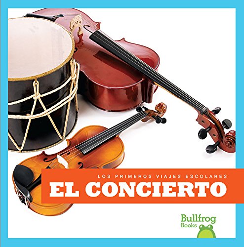 9781620316207: El concierto (Concert) (Bullfrog Books: Spanish Edition) (Los primeros viajes escolares First Field Trips)