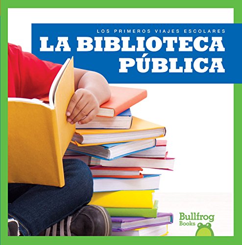 9781620316245: La biblioteca pblica/ Public Library (Los Primeros Viajes Escolares/ First Field Trips)