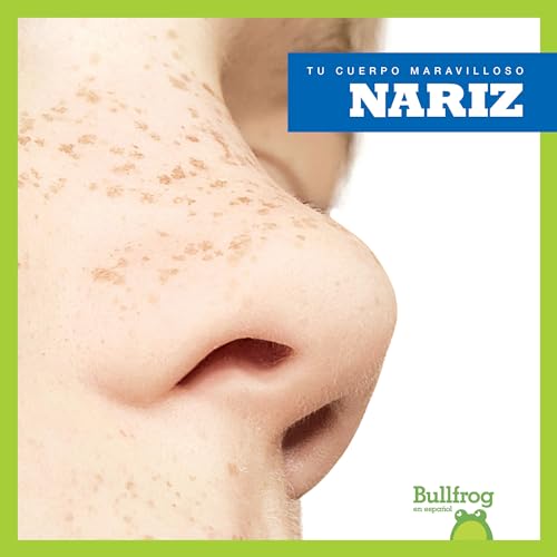 Imagen de archivo de Nariz (Nose) (Bullfrog Books: Spanish Edition) (Tu cuerpo maravilloso Your Amazing Body) a la venta por Irish Booksellers