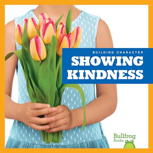Stock image for Showing Kindness (Bullfrog Books: Building Character) for sale by Hawking Books
