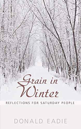 Beispielbild fr Grain in Winter: Reflections for Saturday People zum Verkauf von WorldofBooks