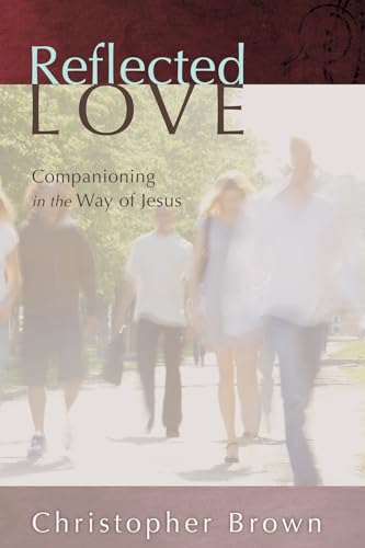 Beispielbild fr Reflected Love: Companioning in the Way of Jesus zum Verkauf von Windows Booksellers