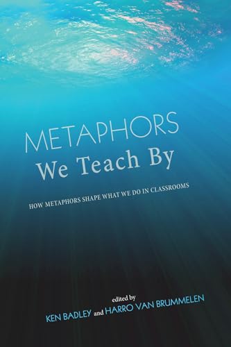 Stock image for Metaphors We Teach By: How Metaphors Shape What We Do in Classrooms for sale by Revaluation Books