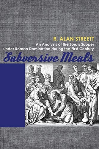 Imagen de archivo de Subversive Meals: An Analysis of the Lord's Supper under Roman Domination during the First Century a la venta por HPB-Red