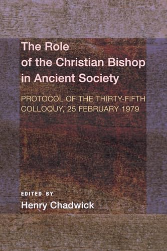 Beispielbild fr The Role of the Christian Bishop in Ancient Society: Protocol of the Thirty-fifth Colloquy, 25 February 1979 zum Verkauf von Windows Booksellers