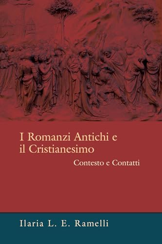 Stock image for I Romanzi Antichi e il Cristianesimo: Contesto e Contatti for sale by Windows Booksellers