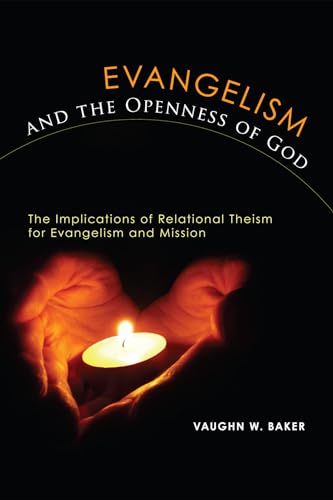 9781620320471: Evangelism and the Openness of God: The Implications of Relational Theism for Evangelism and Missions