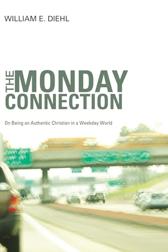 Stock image for The Monday Connection: On Being an Authentic Christian in a Weekday World for sale by Irish Booksellers