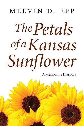 9781620320648: The Petals of a Kansas Sunflower: A Mennonite Diaspora