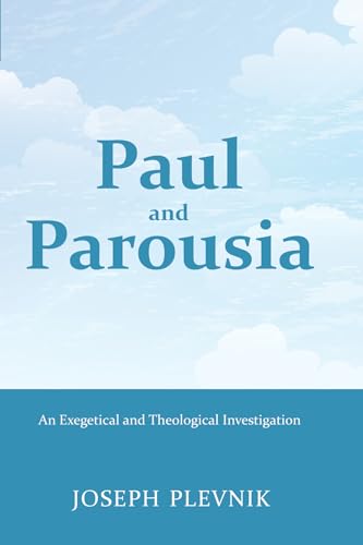 Stock image for Paul and the Parousia: An Exegetical and Theological Investigation for sale by Chiron Media