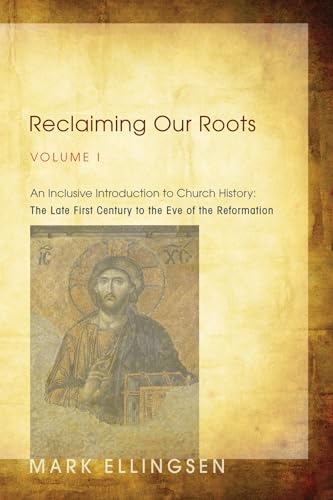 Stock image for Reclaiming Our Roots, Volume I: An Inclusive Introduction to Church History: The Late First Century to the Eve of the Reformation for sale by GF Books, Inc.