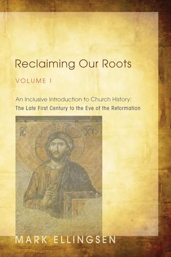 9781620320761: Reclaiming Our Roots, Volume I: An Inclusive Introduction to Church History: The Late First Century to the Eve of the Reformation