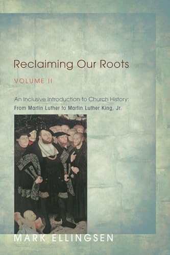 Beispielbild fr Reclaiming Our Roots, Volume II : An Inclusive Introduction to Church History: from Martin Luther to Martin Luther King, Jr zum Verkauf von Better World Books