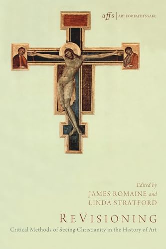 Beispielbild fr ReVisioning: Critical Methods of Seeing Christianity in the History of Art (Art for Faith's Sake) zum Verkauf von St Vincent de Paul of Lane County