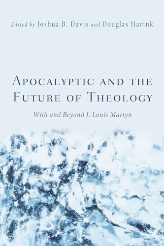 Imagen de archivo de Apocalyptic and the Future of Theology With and Beyond J. Louis Martyn a la venta por Squeaky Trees Books